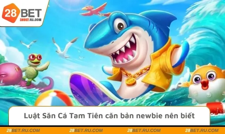 Luật Săn Cá Tam Tiên căn bản newbie nên biết