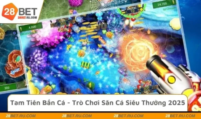 Tam Tiên Bắn Cá - Trò Chơi Săn Cá Siêu Thưởng 2025